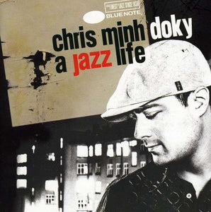 A Jazz Life - the very best of Chris Minh Doky (2008). Rare collectors item!